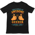 This is What an Awesome Geezer Looks Like T Shirt - Gift for Men, Women, kids Unisex T-shirt, Sweatshirt, Hoodie, Long Sleeve Tee - T-Shirt, Sweatshirt, Hoodie