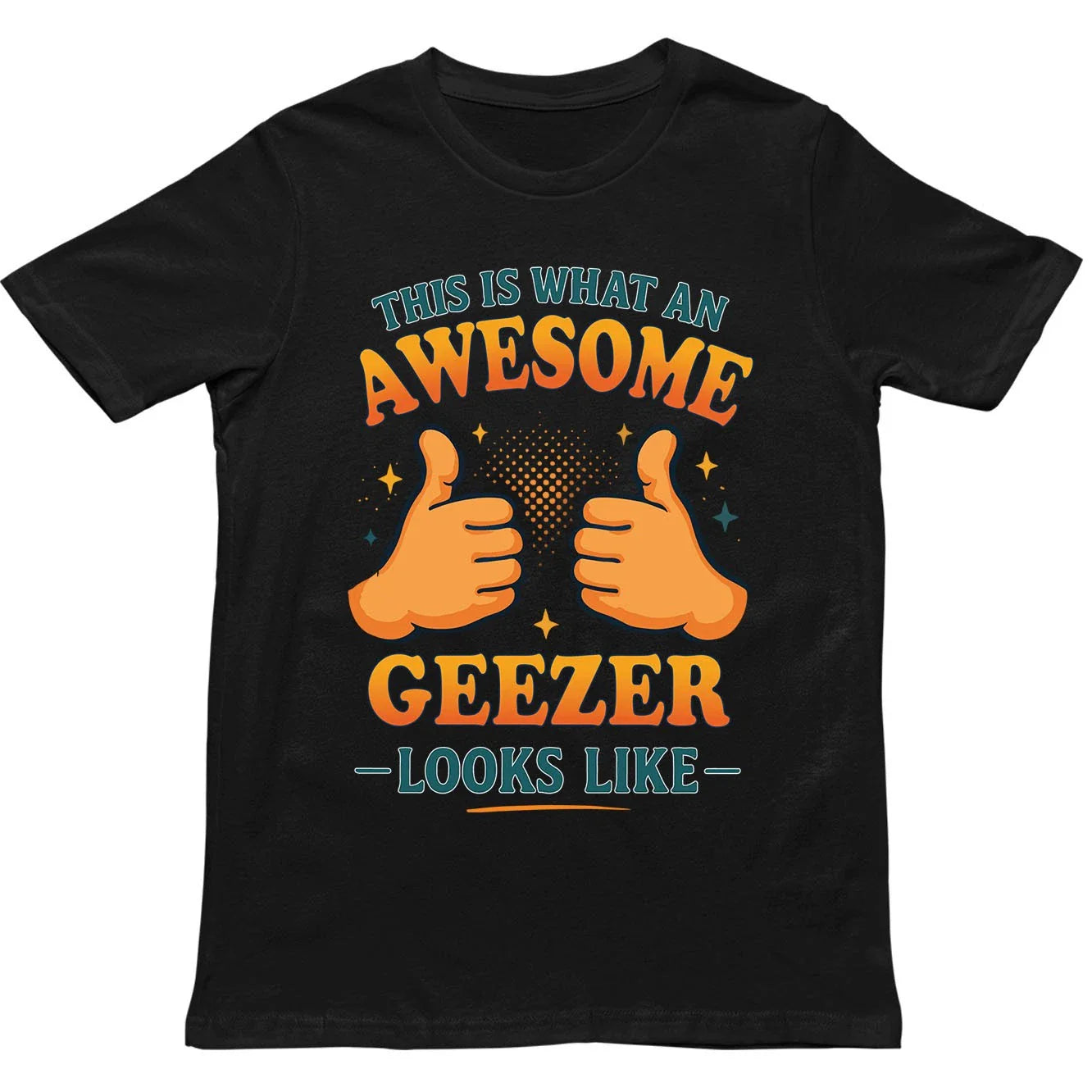 This is What an Awesome Geezer Looks Like T Shirt - Gift for Men, Women, kids Unisex T-shirt, Sweatshirt, Hoodie, Long Sleeve Tee - T-Shirt, Sweatshirt, Hoodie