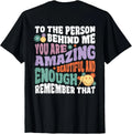 Be Kind To The Person Behind Me You Are Amazing Vintage T-Shirt ( ON BACK) Unisex T-shirt, Sweatshirt, Hoodie, Long Sleeve Tee - T-Shirt, Sweatshirt, Hoodie