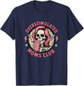 Overstimulated Moms Club Neurodivergent Mom Mental Health Unisex T-Shirt Unisex T-shirt, Sweatshirt, Hoodie, Long Sleeve Tee - T-Shirt, Sweatshirt, Hoodie