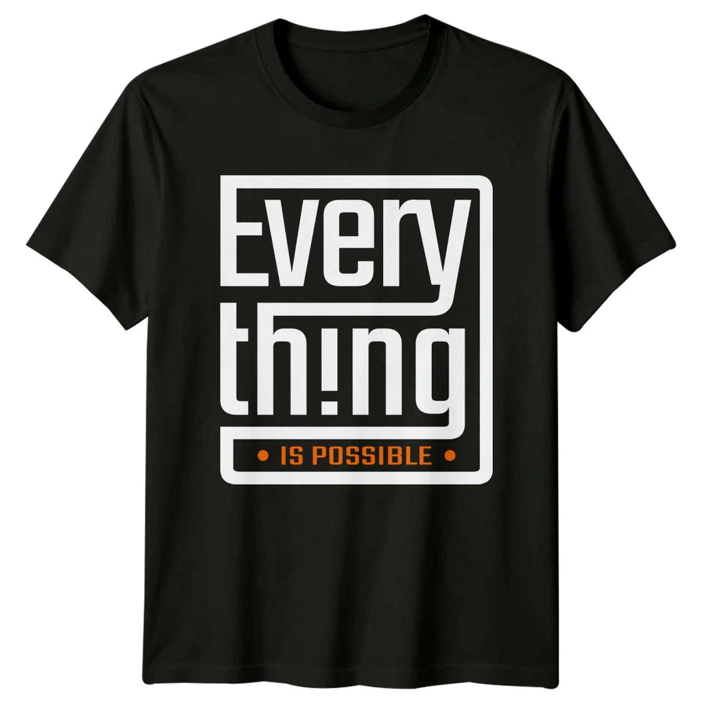 Everything Is Possible T-Shirt Motivational Quote Gift For Him And Her Unisex T-shirt, Sweatshirt, Hoodie, Long Sleeve Tee - T-Shirt, Sweatshirt, Hoodie
