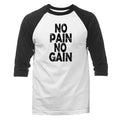 No Pain No Gain Funny Joke Humor Humorous Novelty Graphic 3/4 Sleeve Raglan Unisex T-shirt, Sweatshirt, Hoodie, Long Sleeve Tee - T-Shirt, Sweatshirt, Hoodie