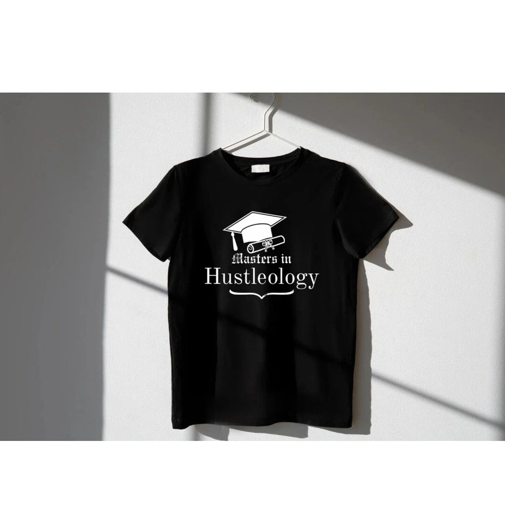 MASTERS in HUSTLEOLOGY T-shirt Hustle XL T Shirt Custom Hustle Gang Shirt Street Unisex T-shirt, Sweatshirt, Hoodie, Long Sleeve Tee - T-Shirt, Sweatshirt, Hoodie