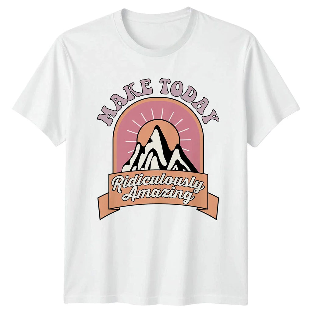 Make Today Ridiculously Amazing Womens T-Shirt Retro Aesthetic Inspirational Unisex T-shirt, Sweatshirt, Hoodie, Long Sleeve Tee - T-Shirt, Sweatshirt, Hoodie