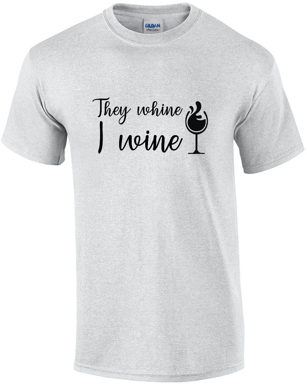 They whine - I wine - funny wine t-shirt Unisex T-shirt, Sweatshirt, Hoodie, Long Sleeve Tee - T-Shirt, Sweatshirt, Hoodie