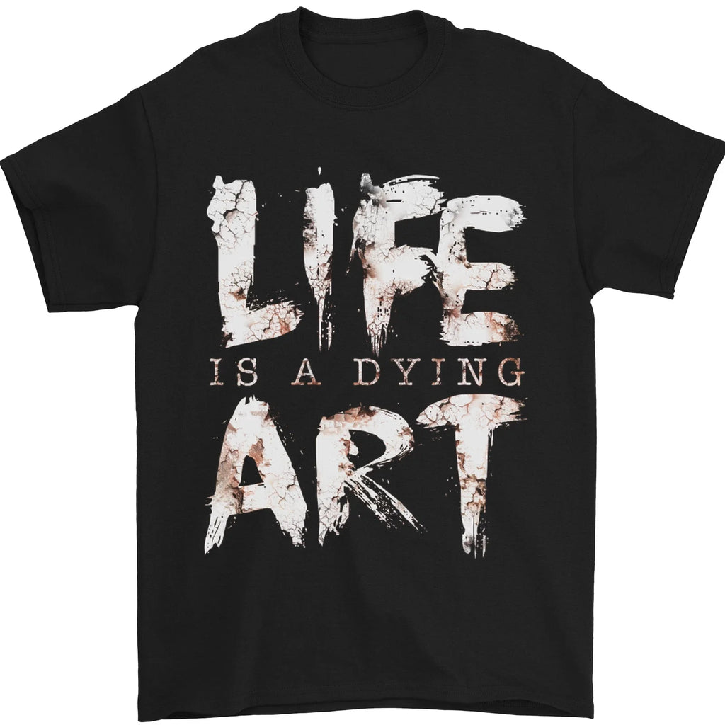 Life is a Dying Art Slogan Pessimist Artist Mens T-Shirt 100% Cotton Unisex T-shirt, Sweatshirt, Hoodie, Long Sleeve Tee - T-Shirt, Sweatshirt, Hoodie