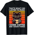 That's What I Do I Listen To Music I Drink Coffee Funny Cat Gift Unisex T-Shirt Unisex T-shirt, Sweatshirt, Hoodie, Long Sleeve Tee - T-Shirt, Sweatshirt, Hoodie