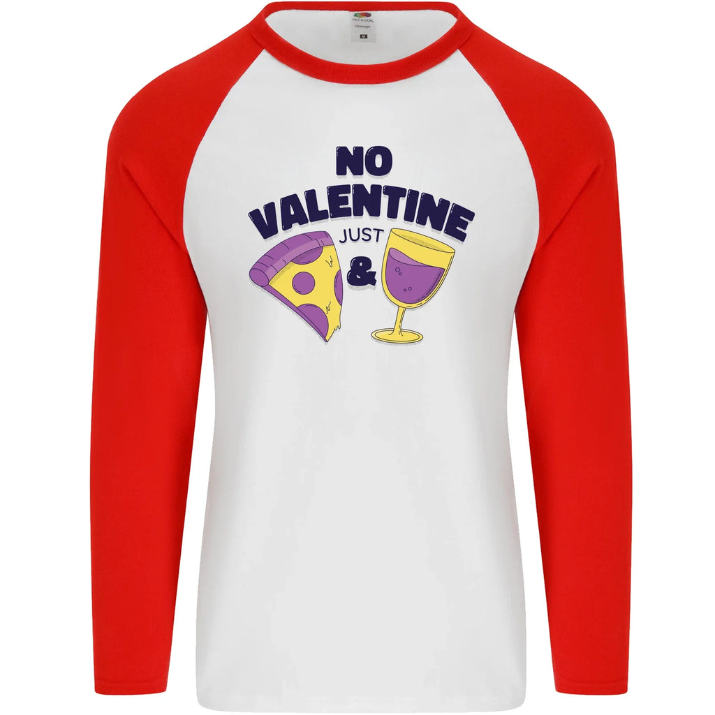 Anti Valentines Day Just Pizza & Wine Mens L/S Baseball T-Shirt Unisex T-shirt, Sweatshirt, Hoodie, Long Sleeve Tee - T-Shirt, Sweatshirt, Hoodie