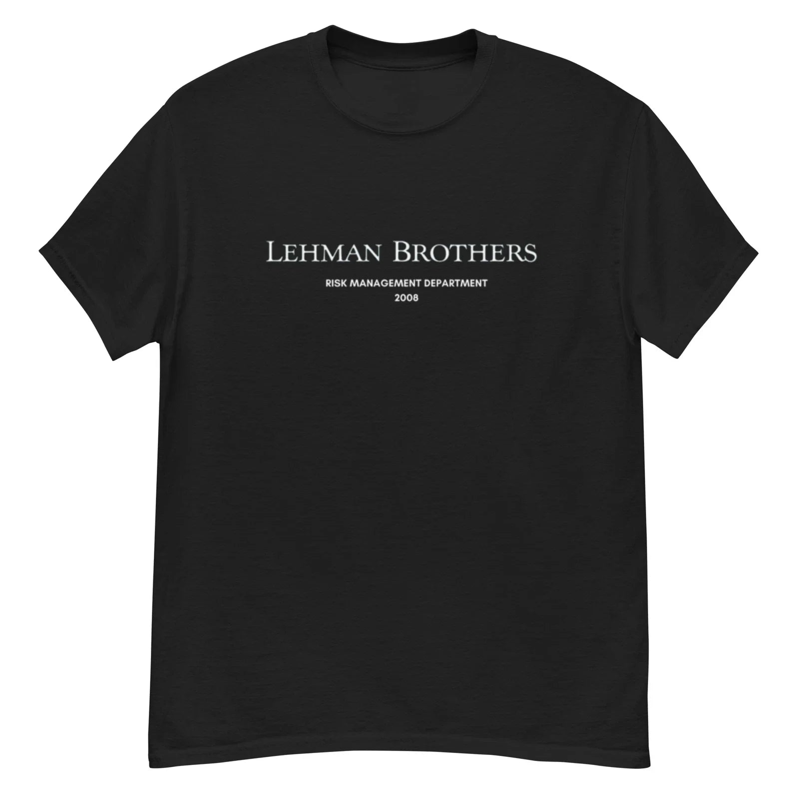Lehman Brothers Risk Management Department 2008 T-shirt!  Unisex T-shirt, Sweatshirt, Hoodie, Long Sleeve Tee - T-Shirt, Sweatshirt, Hoodie