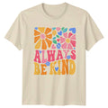 Always Be Kind Womens T-Shirt Groovy Flowers Inspirational Unisex T-shirt, Sweatshirt, Hoodie, Long Sleeve Tee - T-Shirt, Sweatshirt, Hoodie