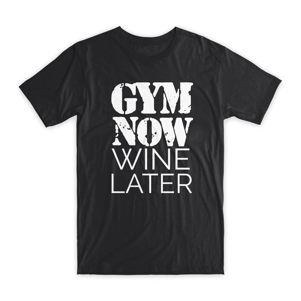 Gym Now Wine Later T-Shirt Premium Soft Cotton Crew Neck Funny Tees Gifts NEW Unisex T-shirt, Sweatshirt, Hoodie, Long Sleeve Tee - T-Shirt, Sweatshirt, Hoodie