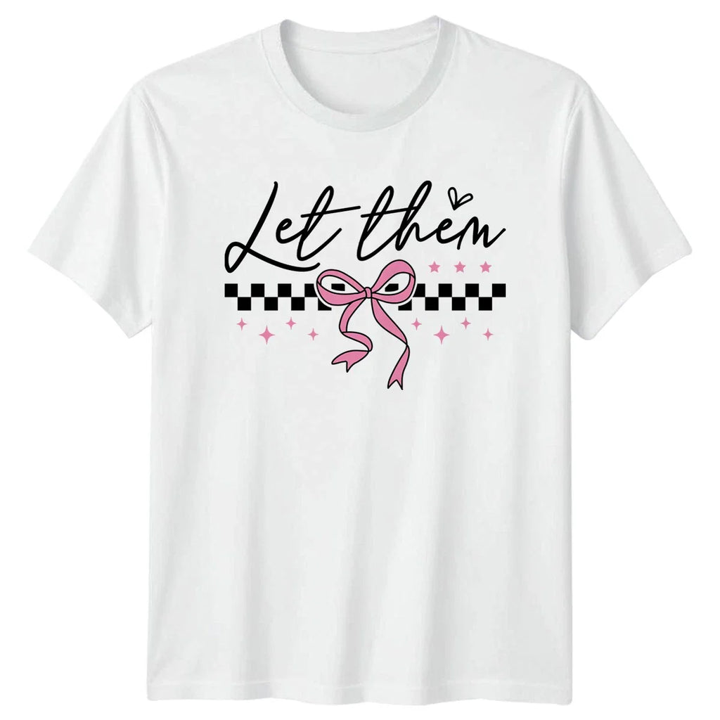 Let Them Womens T-Shirt Coquette Aesthetic Fashion Birthday Gift For Her Unisex T-shirt, Sweatshirt, Hoodie, Long Sleeve Tee - T-Shirt, Sweatshirt, Hoodie