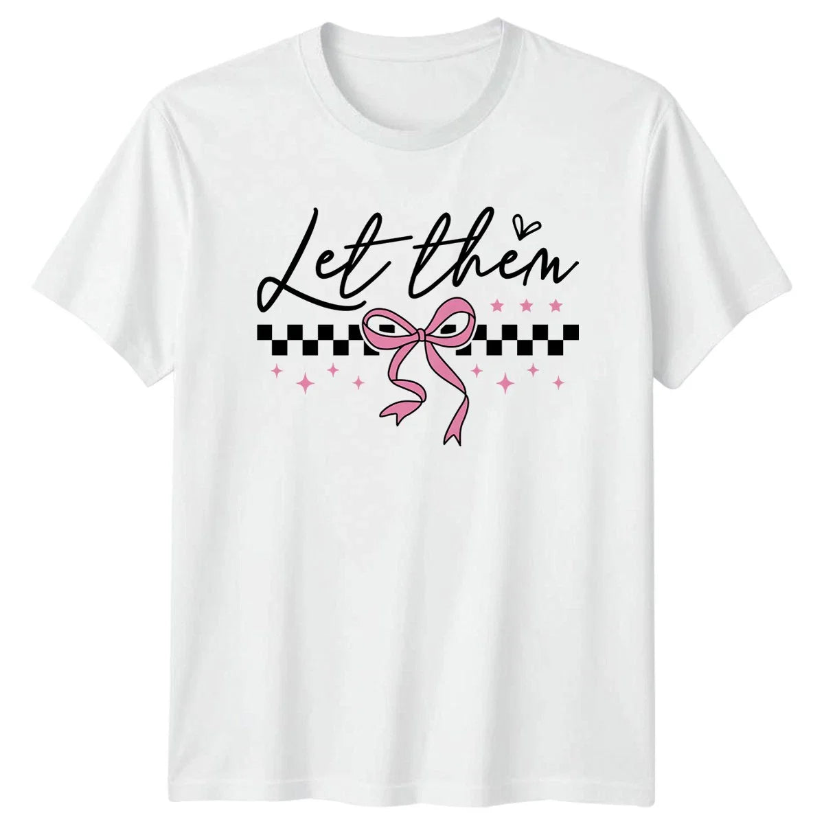 Let Them Womens T-Shirt Coquette Aesthetic Fashion Birthday Gift For Her Unisex T-shirt, Sweatshirt, Hoodie, Long Sleeve Tee - T-Shirt, Sweatshirt, Hoodie