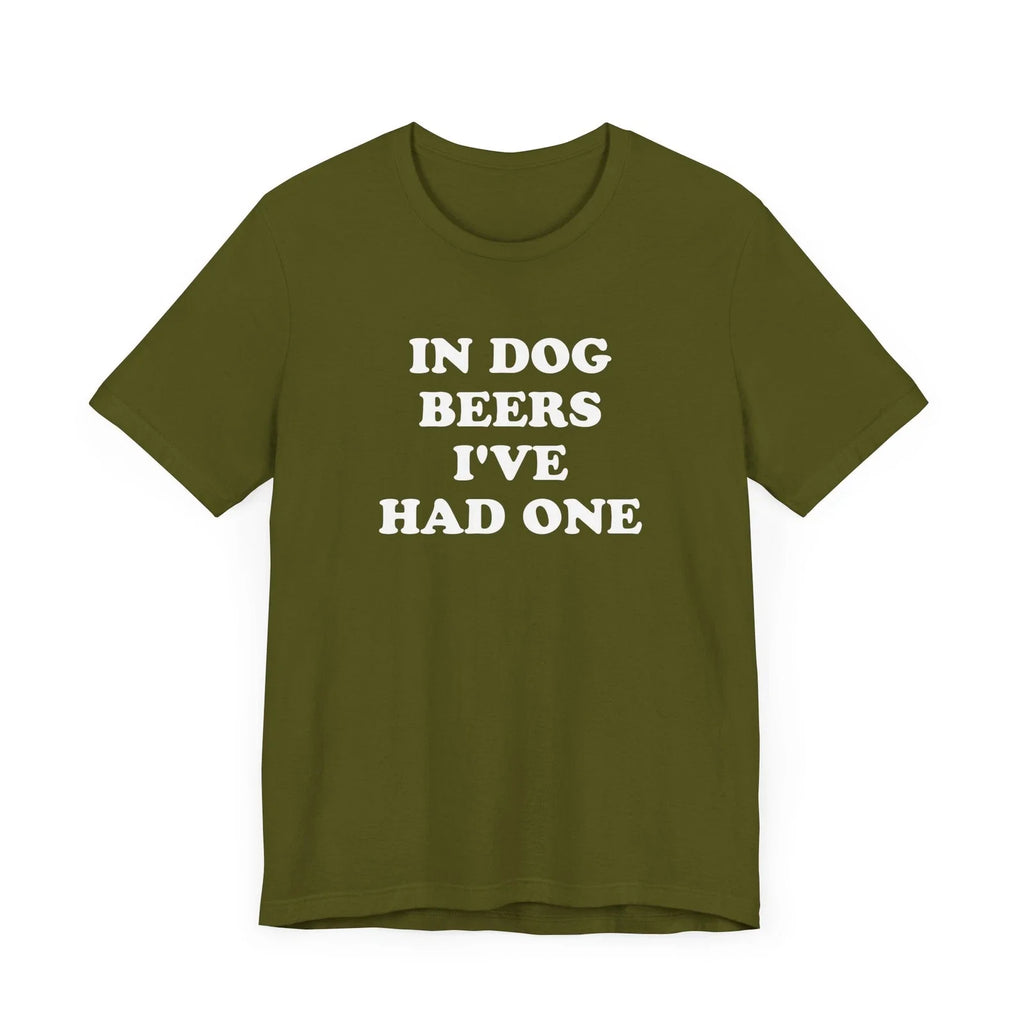 In Dog Beers I've Had One T-Shirt, Drinking Shirt, Dog Lover, Drunk Party Gift Unisex T-shirt, Sweatshirt, Hoodie, Long Sleeve Tee - T-Shirt, Sweatshirt, Hoodie
