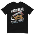 Rock Hard Caulking Service Funny Adult Humor T-Shirt Unisex T-shirt, Sweatshirt, Hoodie, Long Sleeve Tee - T-Shirt, Sweatshirt, Hoodie