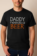 Daddy Needs A Beer Shirt Funny Dad Gift Mens Tee Fathers Day Christmas TShirt Unisex T-shirt, Sweatshirt, Hoodie, Long Sleeve Tee - T-Shirt, Sweatshirt, Hoodie