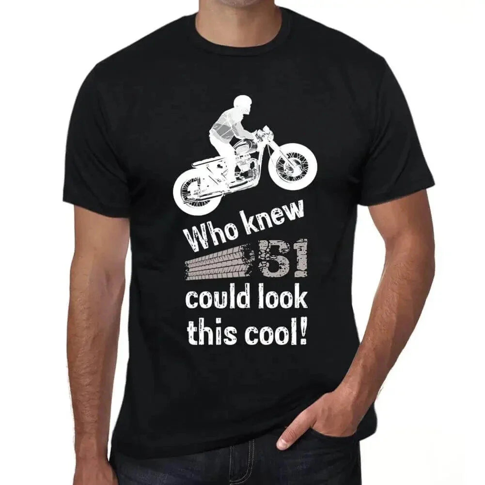 Mens Graphic T Shirt Who Would Have Known 51 Could Look So Cool?  Who Unisex T-shirt, Sweatshirt, Hoodie, Long Sleeve Tee - T-Shirt, Sweatshirt, Hoodie