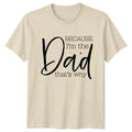 Because Im The Dad Thats Mens T-Shirt Fathers Day Gift For Him Unisex T-shirt, Sweatshirt, Hoodie, Long Sleeve Tee - T-Shirt, Sweatshirt, Hoodie