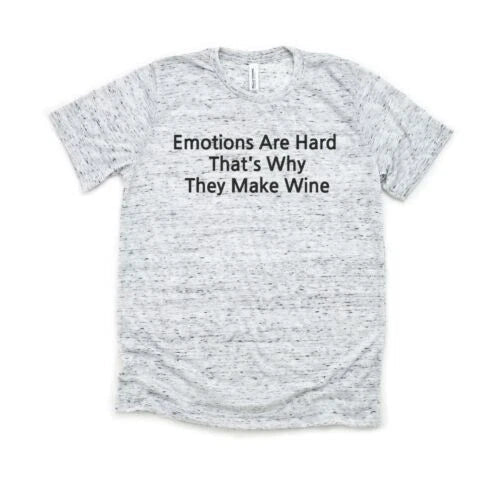 Emotions Are Hard That's Why They Make Wine - Bella and Canvas Shirt - Size S Unisex T-shirt, Sweatshirt, Hoodie, Long Sleeve Tee - T-Shirt, Sweatshirt, Hoodie