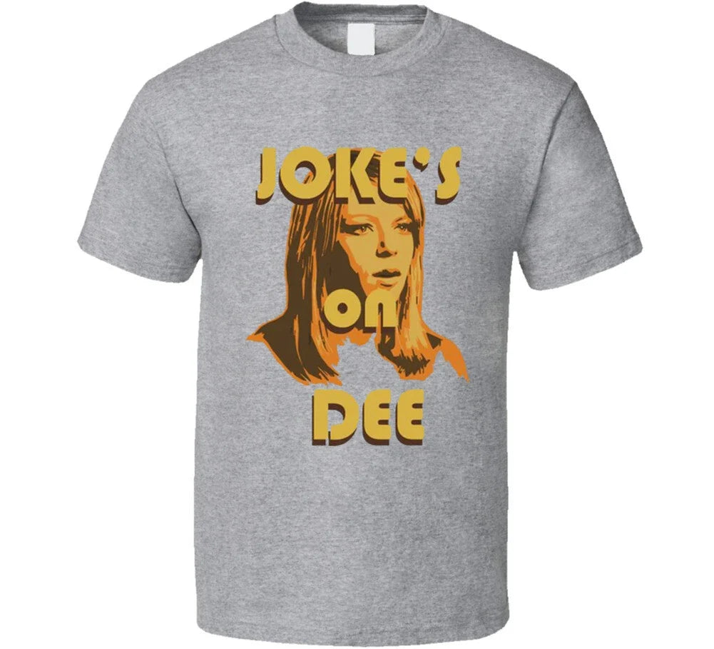 Jokes On Dee Always Sunny In Philadelphia T Shirt Unisex T-shirt, Sweatshirt, Hoodie, Long Sleeve Tee - T-Shirt, Sweatshirt, Hoodie