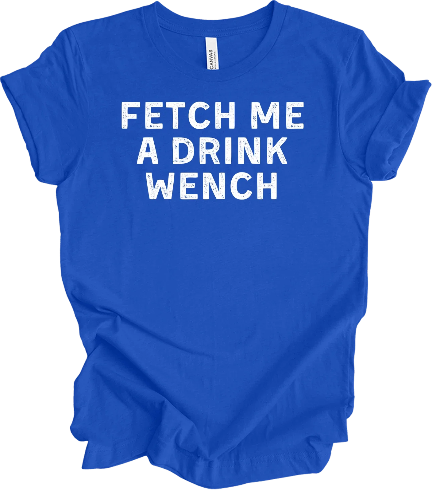 Funny Fetch Me A Drink Wench T-Shirt - Drink Wine Pet Dogs Unisex T-shirt, Sweatshirt, Hoodie, Long Sleeve Tee - T-Shirt, Sweatshirt, Hoodie
