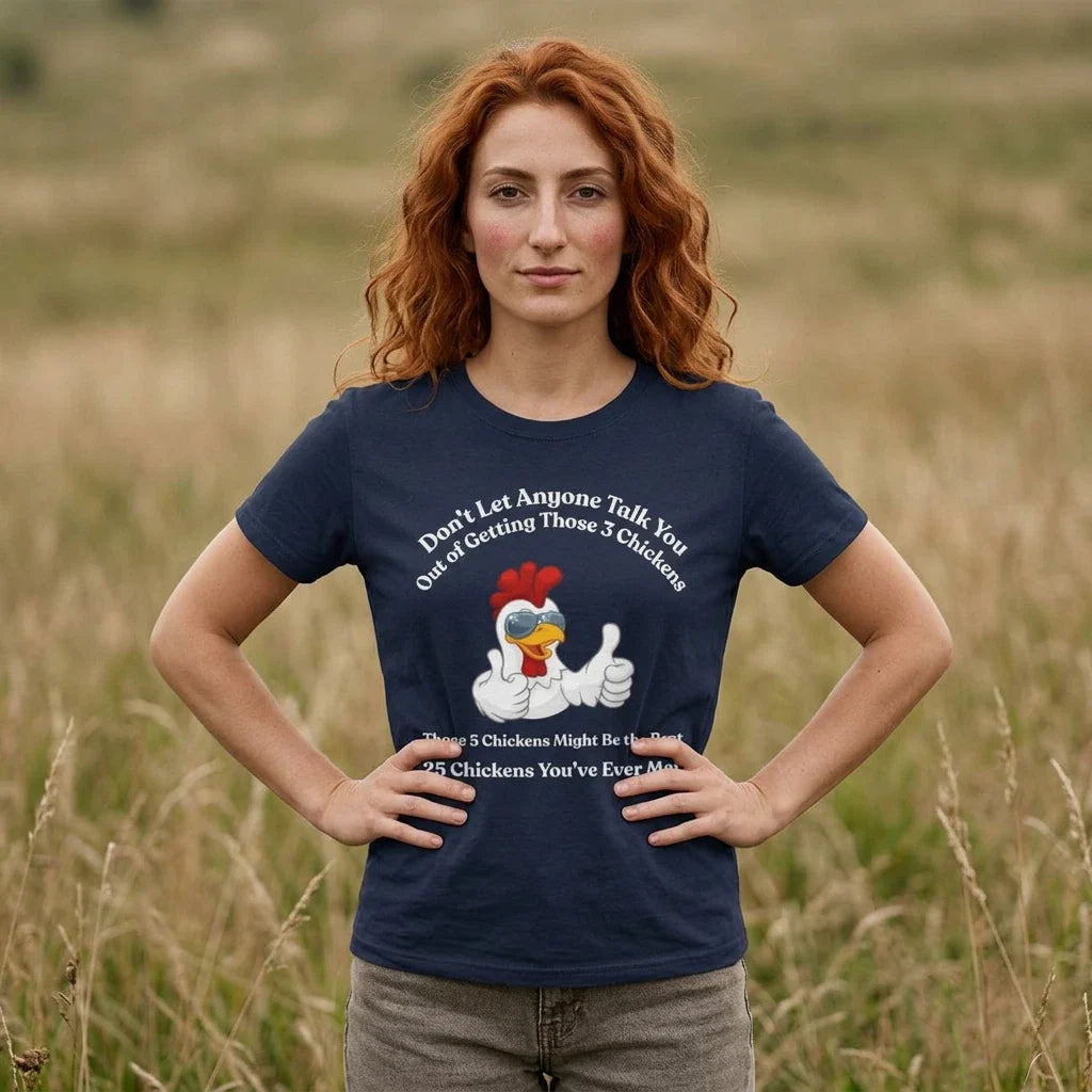 Funny Chicken Quote Tee | Those 3 Chickens Those 5 Chickens Saying Unisex T-shirt, Sweatshirt, Hoodie, Long Sleeve Tee - T-Shirt, Sweatshirt, Hoodie
