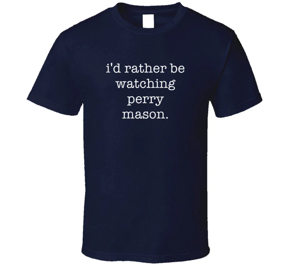 Rather Be Watching Perry Mason TV Show T Shirt Unisex T-shirt, Sweatshirt, Hoodie, Long Sleeve Tee - T-Shirt, Sweatshirt, Hoodie