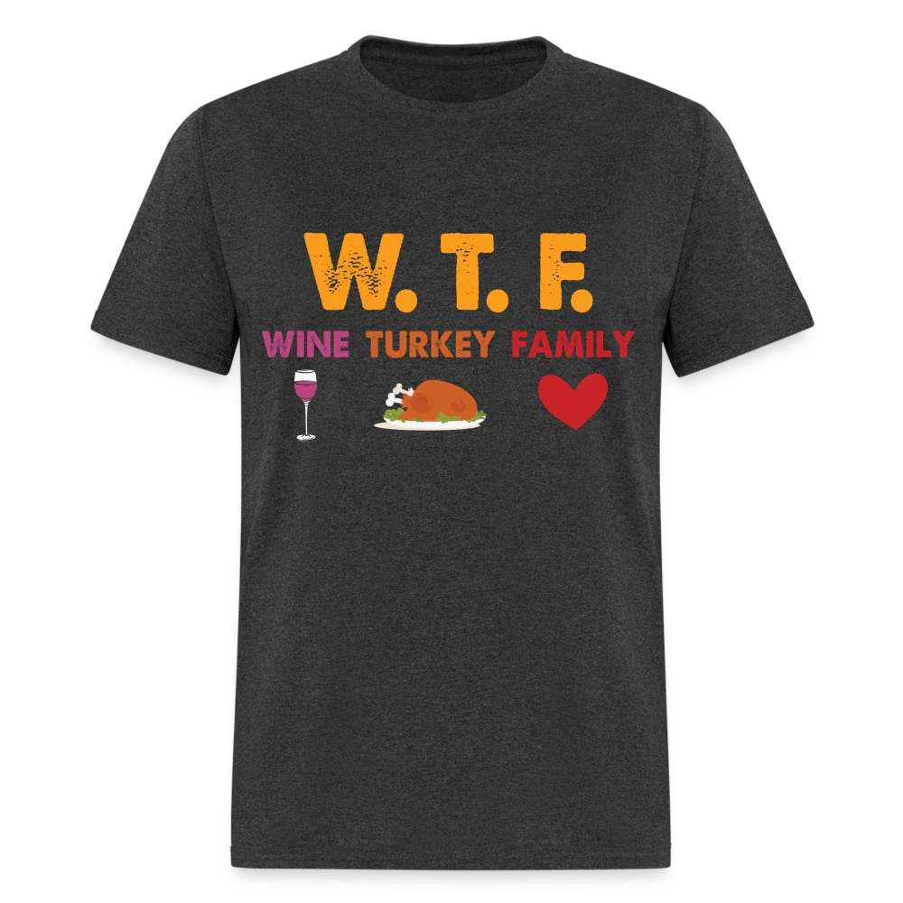 WTF Wine Turkey Family T-Shirt Unisex T-shirt, Sweatshirt, Hoodie, Long Sleeve Tee - T-Shirt, Sweatshirt, Hoodie