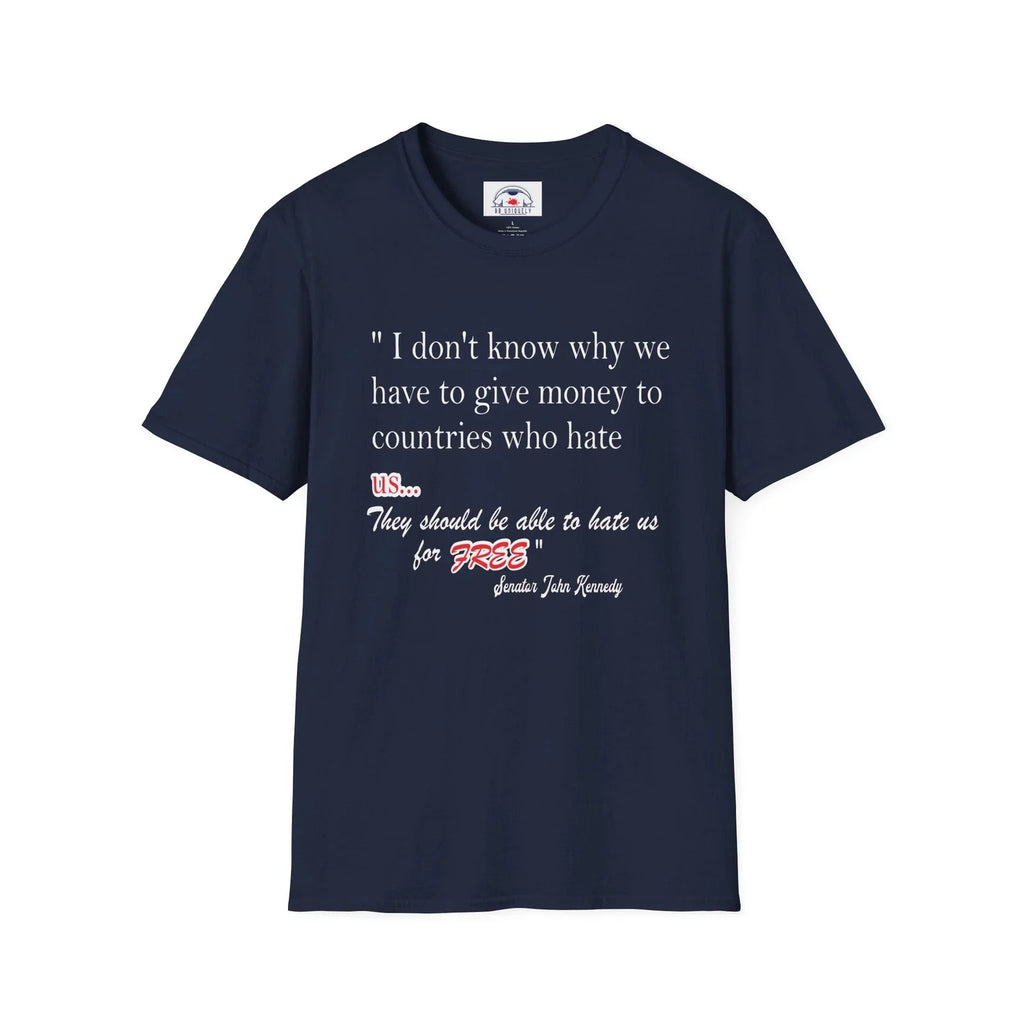 Senator Kennedy Funny Quote Unisex T-Shirt - Humorous Country Design, Political Unisex T-shirt, Sweatshirt, Hoodie, Long Sleeve Tee - T-Shirt, Sweatshirt, Hoodie