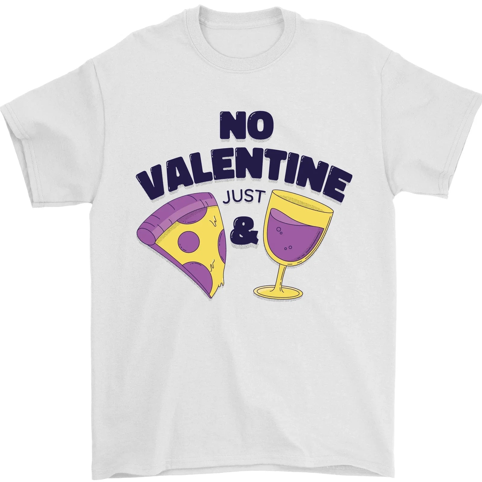 Anti Valentines Day Just Pizza & Wine Mens T-Shirt 100% Cotton Unisex T-shirt, Sweatshirt, Hoodie, Long Sleeve Tee - T-Shirt, Sweatshirt, Hoodie