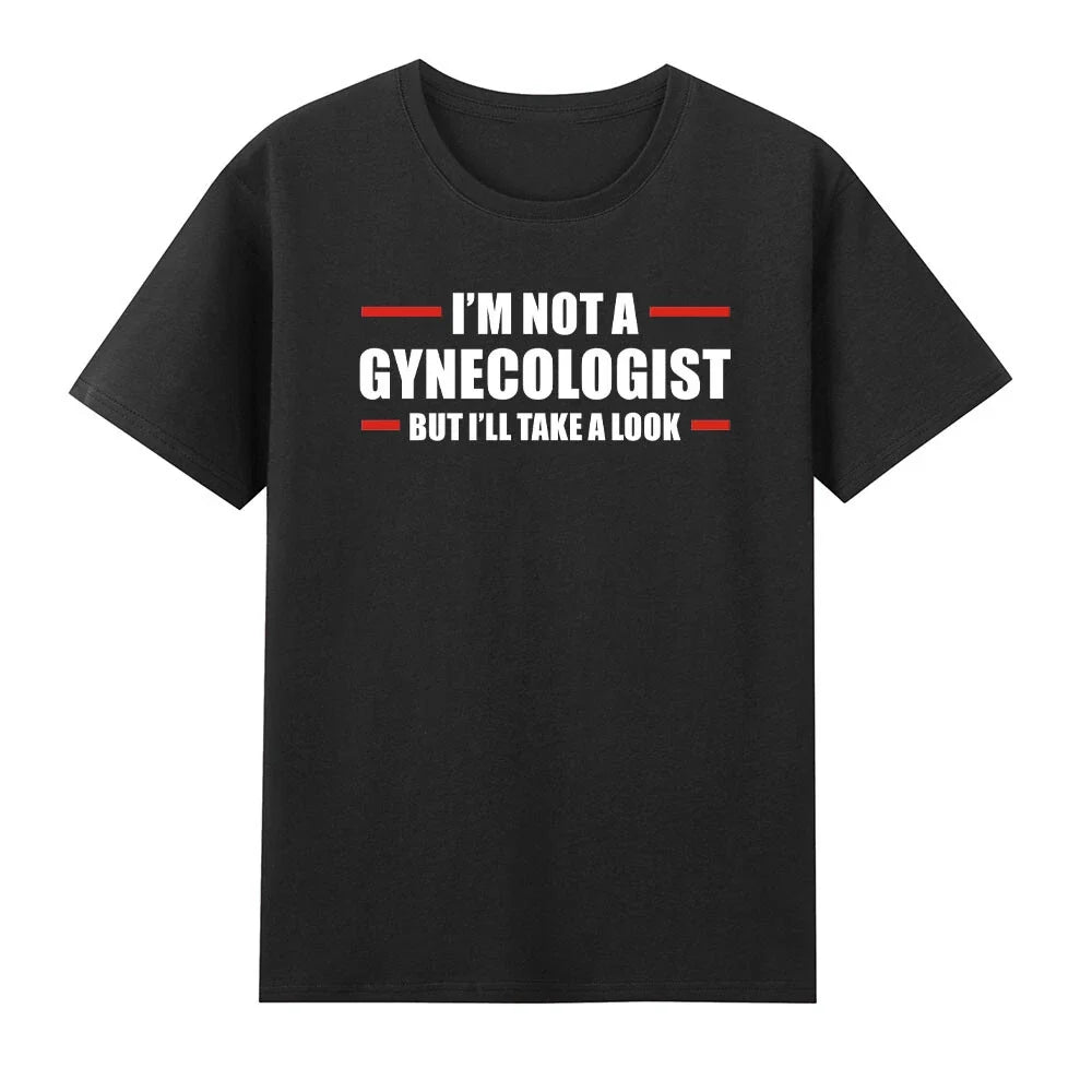 Doctor Obgyn I'm Not A Gynecologist But I'll Take A Look T-Shirt Unisex T-shirt, Sweatshirt, Hoodie, Long Sleeve Tee - T-Shirt, Sweatshirt, Hoodie