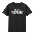 Doctor Obgyn I'm Not A Gynecologist But I'll Take A Look T-Shirt Unisex T-shirt, Sweatshirt, Hoodie, Long Sleeve Tee - T-Shirt, Sweatshirt, Hoodie