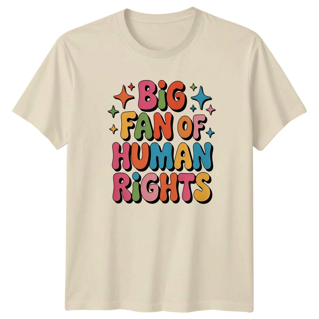 Big Fan Of Human Rights T-Shirt Human Rights Social Activism Gift For Him Her Unisex T-shirt, Sweatshirt, Hoodie, Long Sleeve Tee - T-Shirt, Sweatshirt, Hoodie