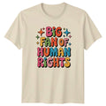 Big Fan Of Human Rights T-Shirt Human Rights Social Activism Gift For Him Her Unisex T-shirt, Sweatshirt, Hoodie, Long Sleeve Tee - T-Shirt, Sweatshirt, Hoodie