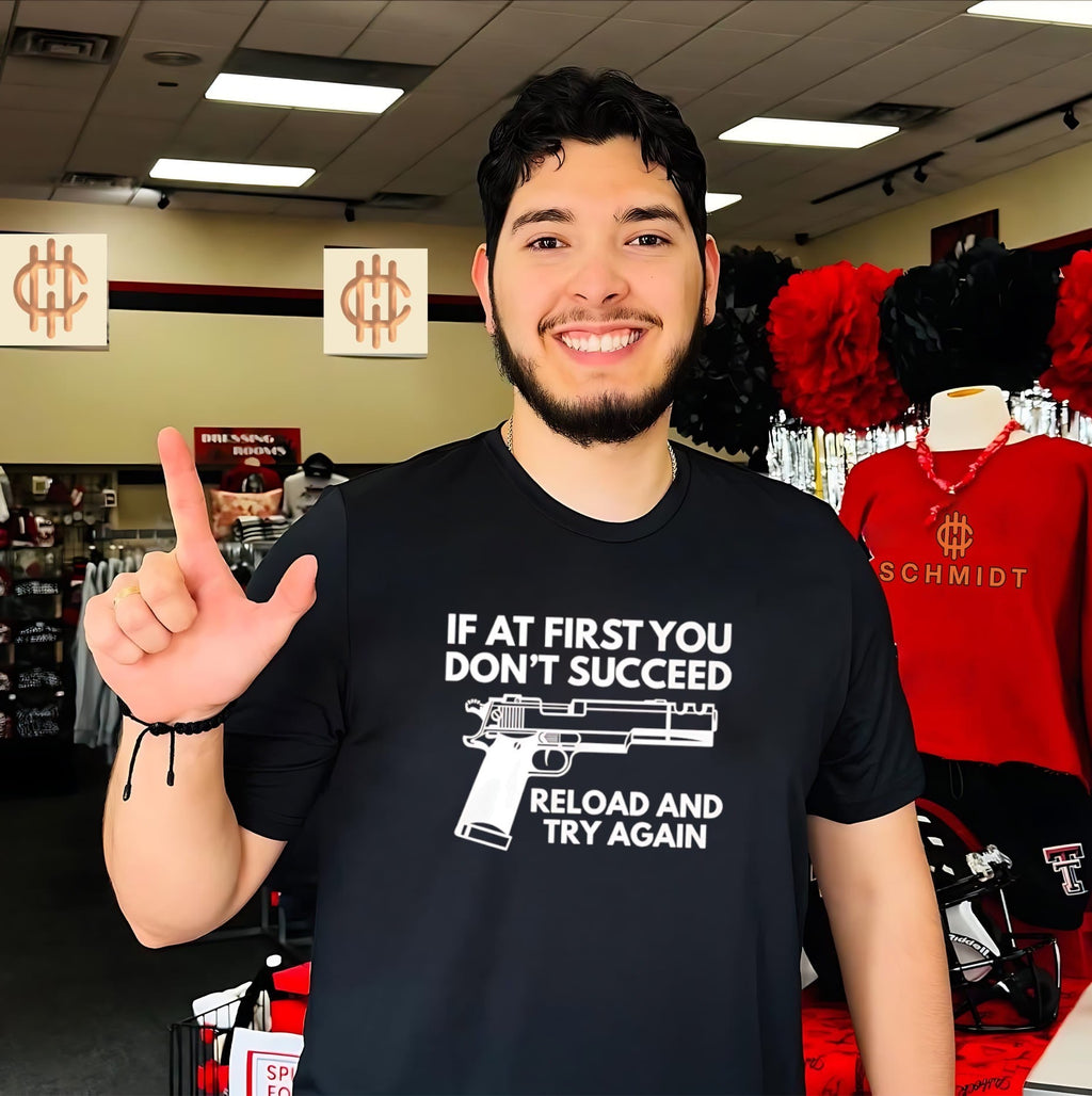 If at first you dont succeed reload and try again shirt Unisex T-shirt, Sweatshirt, Hoodie, Long Sleeve Tee - T-Shirt, Sweatshirt, Hoodie