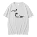 Sad And Lesbian Phrase 0 Tshirts Sweater Unisex T-shirt, Sweatshirt, Hoodie, Long Sleeve Tee - T-Shirt, Sweatshirt, Hoodie