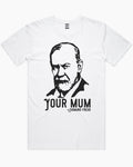 Sigmund Freud Your Mum T-Shirt Unisex T-shirt, Sweatshirt, Hoodie, Long Sleeve Tee - T-Shirt, Sweatshirt, Hoodie
