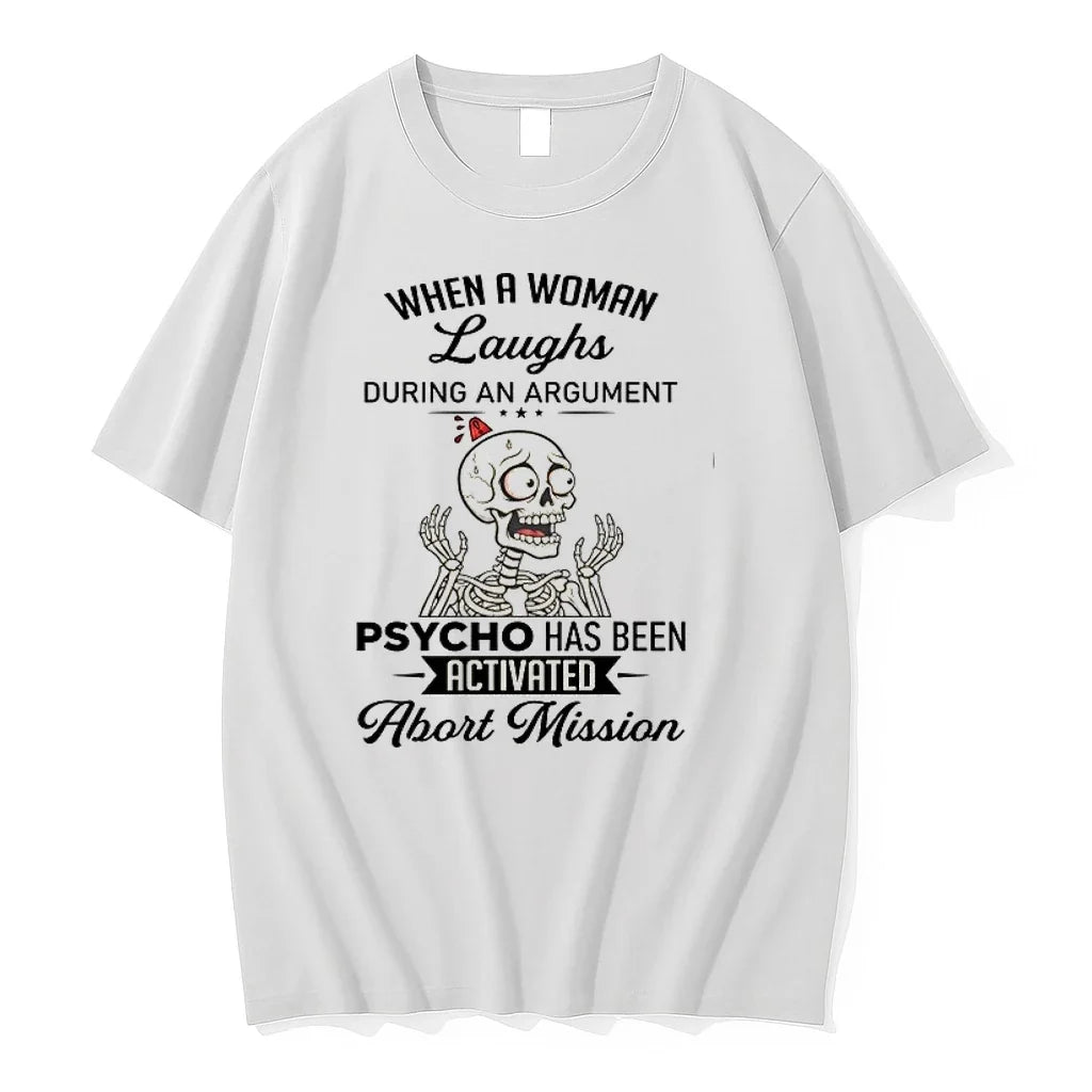 Skeleton When A Woman Laughs During An Argument Psycho Has Been Activated Abort 0 Tshirts Unisex T-shirt, Sweatshirt, Hoodie, Long Sleeve Tee - T-Shirt, Sweatshirt, Hoodie