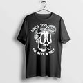 Skull Lifes Too Short To Give A Shit 0 Tshirts Sweater Unisex T-shirt, Sweatshirt, Hoodie, Long Sleeve Tee - T-Shirt, Sweatshirt, Hoodie