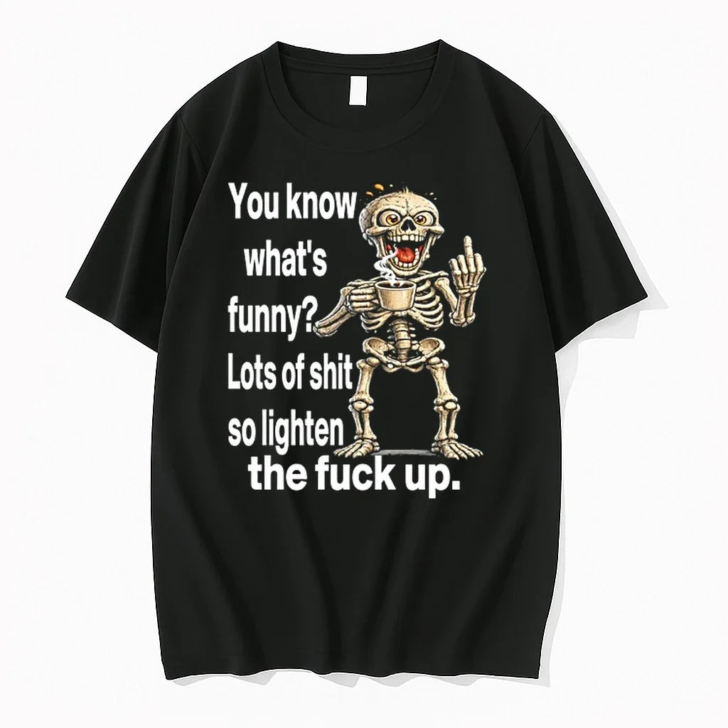 Skull You Know What Funny Lots Of Shit So Lighten The Fuck Up 0 Tshirts Unisex T-shirt, Sweatshirt, Hoodie, Long Sleeve Tee - T-Shirt, Sweatshirt, Hoodie