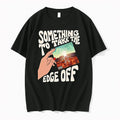 Spider Something To Take The Edge Off 0 Tshirts Sweater Unisex T-shirt, Sweatshirt, Hoodie, Long Sleeve Tee - T-Shirt, Sweatshirt, Hoodie