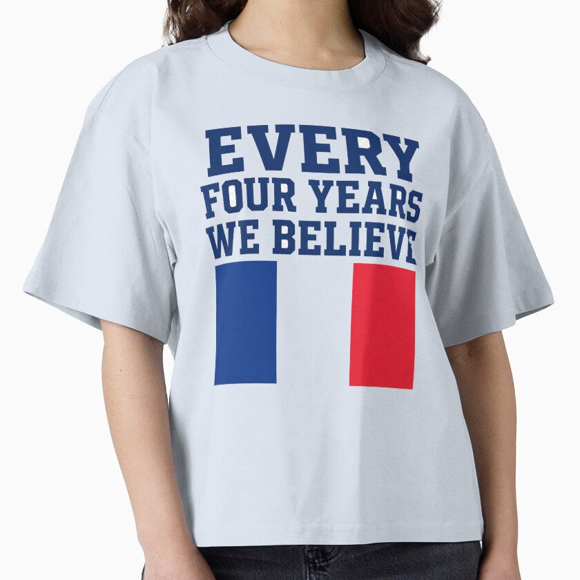 France Every Four Years We Believe Football Fan Design by OfficeFighter Unisex T-shirt, Sweatshirt, Hoodie, Long Sleeve Tee - T-Shirt, Sweatshirt, Hoodie