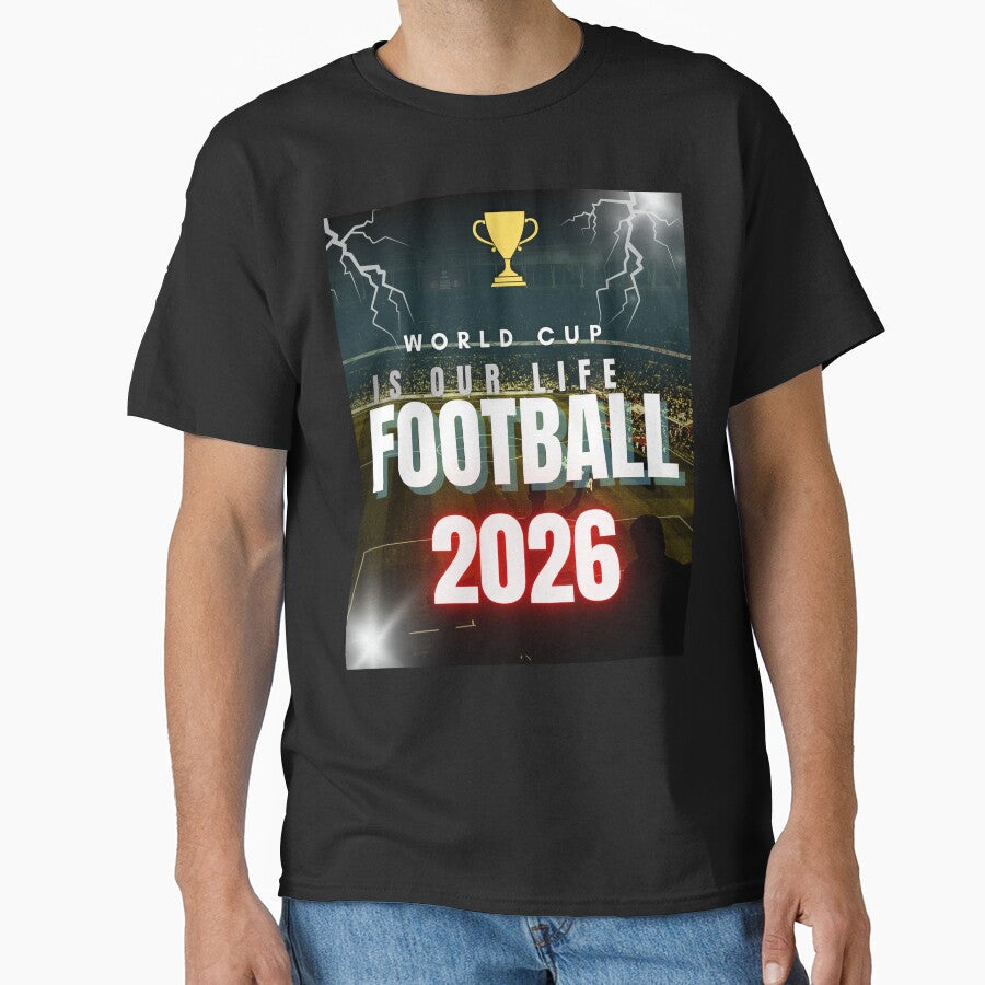 World Cup Is Our Life 2026 Soccer by BeshayArt1 Unisex T-shirt, Sweatshirt, Hoodie, Long Sleeve Tee - T-Shirt, Sweatshirt, Hoodie
