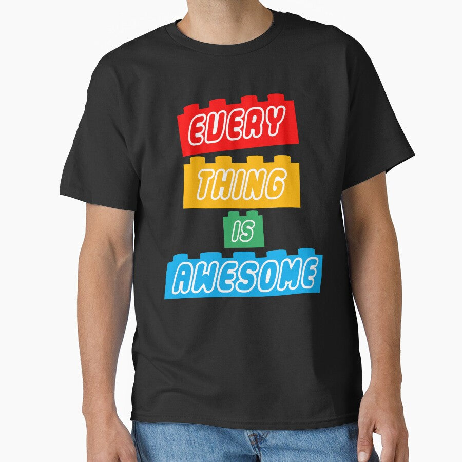 Everything Is Awesome Cute Funny T-shirt by JukeLox Unisex T-shirt, Sweatshirt, Hoodie, Long Sleeve Tee - T-Shirt, Sweatshirt, Hoodie