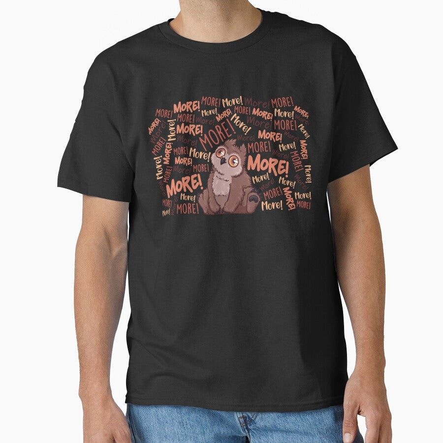 More! by Souzou, Inc. Unisex T-shirt, Sweatshirt, Hoodie, Long Sleeve Tee - T-Shirt, Sweatshirt, Hoodie
