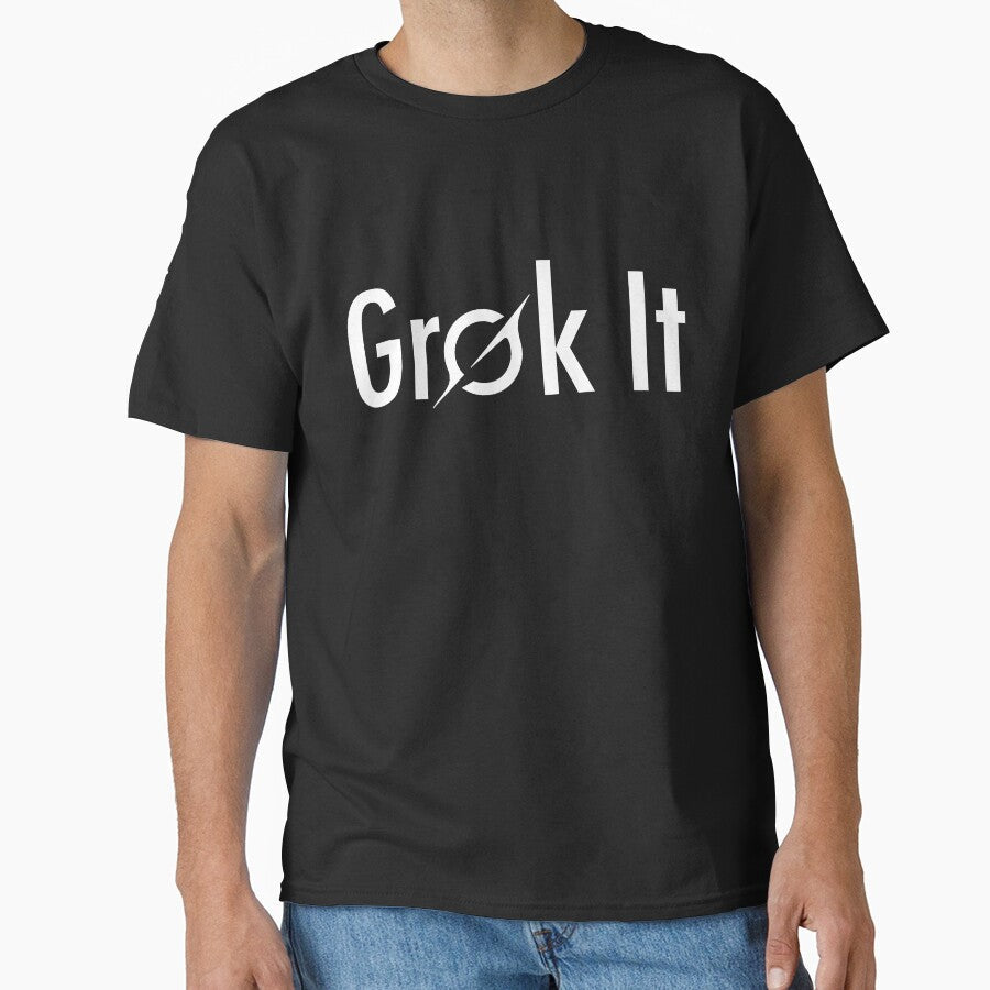 Grok It by BladVrt Unisex T-shirt, Sweatshirt, Hoodie, Long Sleeve Tee - T-Shirt, Sweatshirt, Hoodie