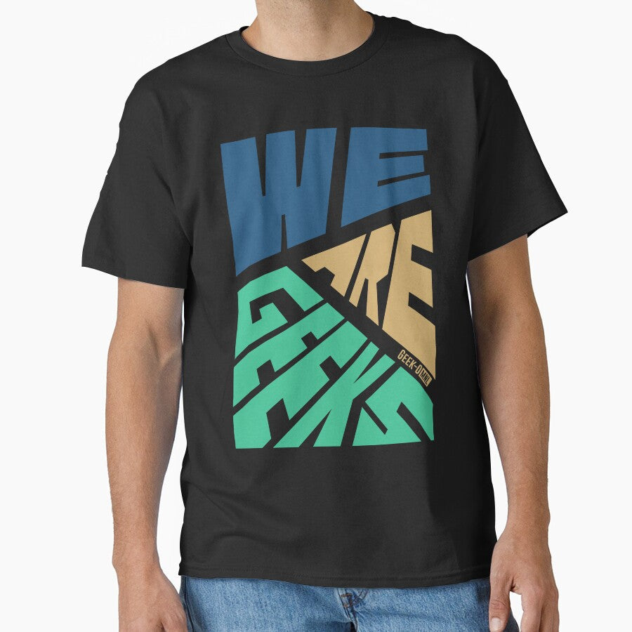 We Are Geek - Abstract Modern Geometric Typography Art by Geek-O-MNL Unisex T-shirt, Sweatshirt, Hoodie, Long Sleeve Tee - T-Shirt, Sweatshirt, Hoodie