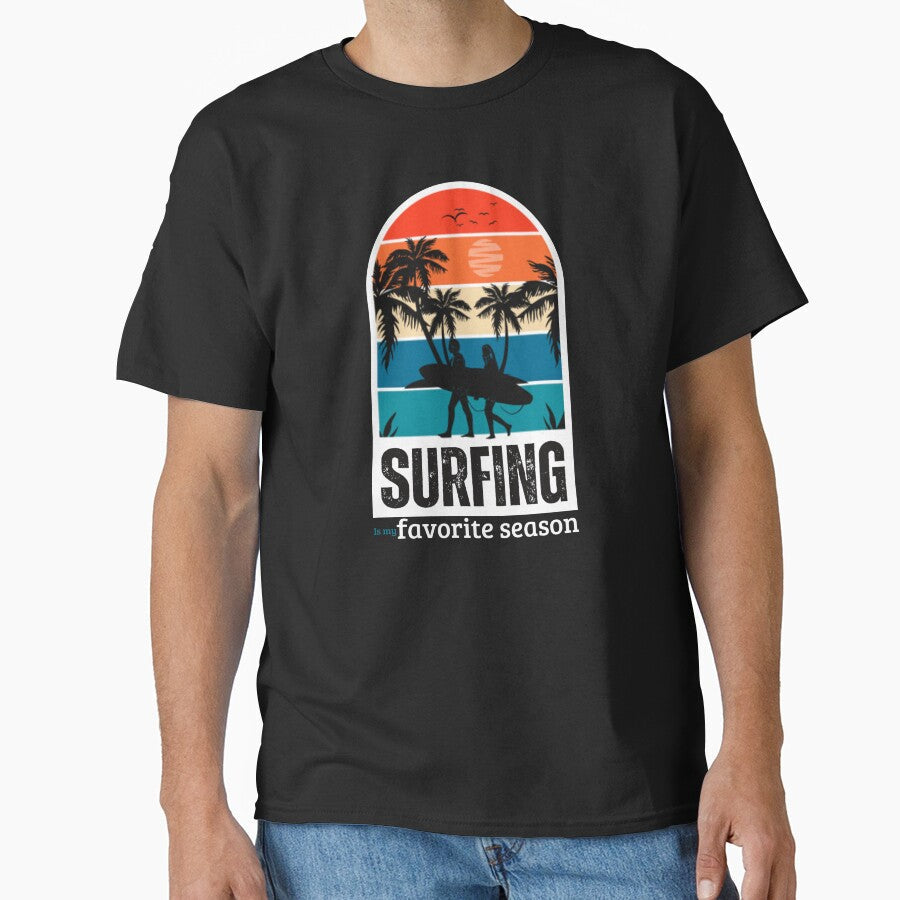 Surfing is my favorite season by LuveraxArt Unisex T-shirt, Sweatshirt, Hoodie, Long Sleeve Tee - T-Shirt, Sweatshirt, Hoodie