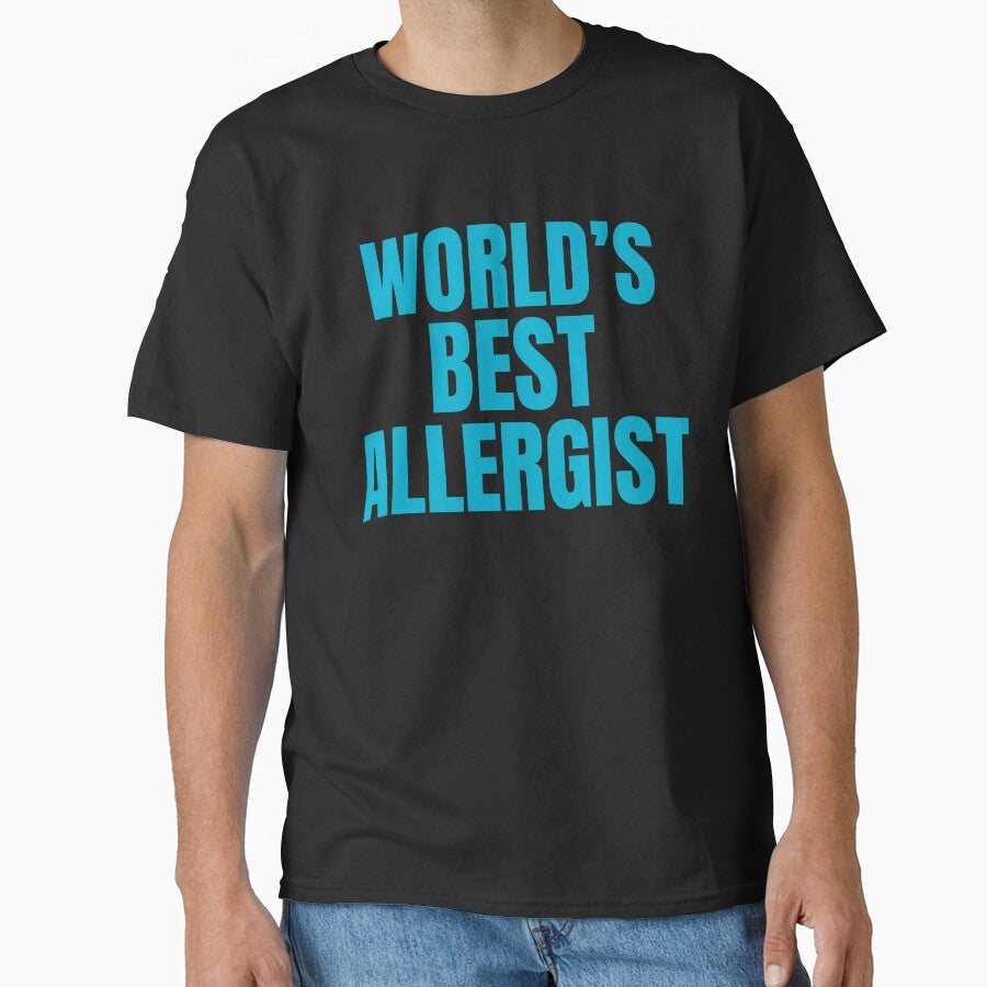 World's Best Allergist | Funny Quote For Allergists or Immunologists by The-ItemShop Unisex T-shirt, Sweatshirt, Hoodie, Long Sleeve Tee - T-Shirt, Sweatshirt, Hoodie