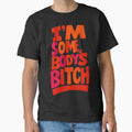 I'm Somebody's Bitch Typography Design by Sepinik Unisex T-shirt, Sweatshirt, Hoodie, Long Sleeve Tee - T-Shirt, Sweatshirt, Hoodie
